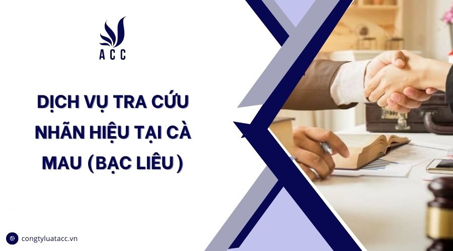 Dịch vụ tra cứu nhãn hiệu tại Cà Mau (Bạc Liêu)