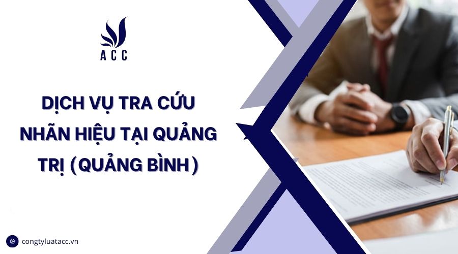 Dịch vụ tra cứu nhãn hiệu tại Quảng Trị (Quảng Bình)