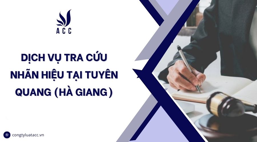 Dịch vụ tra cứu nhãn hiệu tại Tuyên Quang (Hà Giang)
