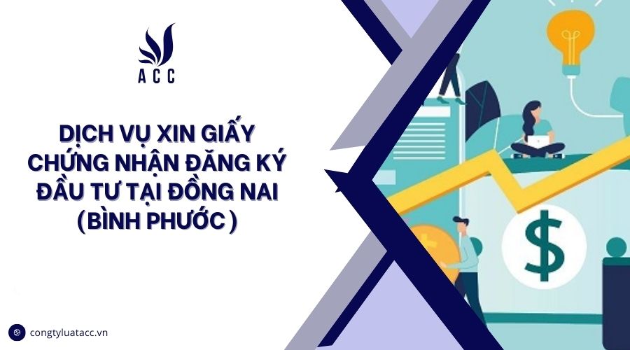 Dịch vụ xin giấy chứng nhận đăng ký đầu tư tại Đồng Nai