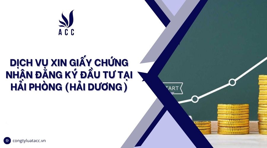 Dịch vụ xin giấy chứng nhận đăng ký đầu tư tại Hải Phòng
