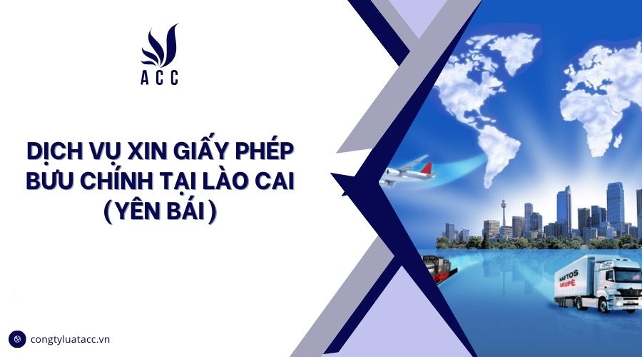 Dịch vụ xin giấy phép bưu chính tại Lào Cai (Yên Bái)