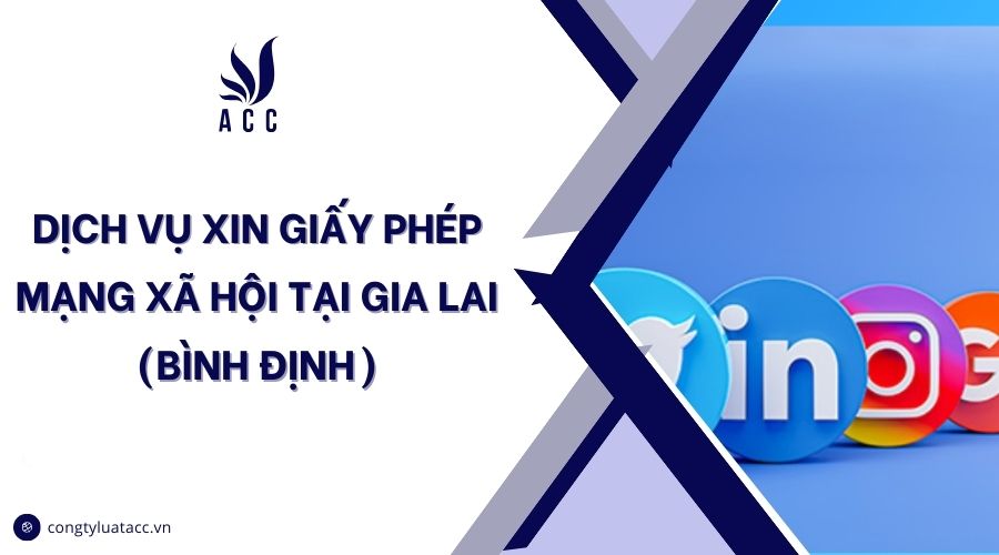 Dịch vụ xin giấy phép mạng xã hội tại Gia Lai (Bình Định)