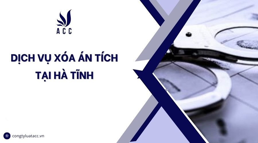 Dịch vụ xóa án tích tại Hà Tĩnh