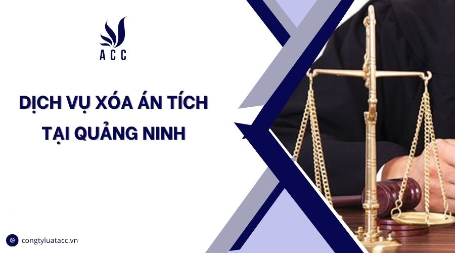 Dịch vụ xóa án tích tại Quảng Ninh