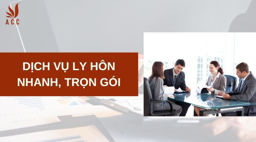 Dịch vụ ly hôn nhanh, trọn gói