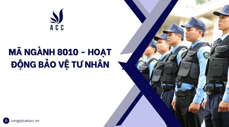 Mã ngành 8010 - Hoạt động bảo vệ tư nhân