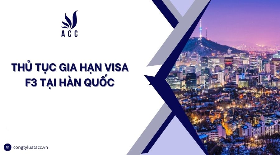 Thủ tục gia hạn visa F3 tại Hàn Quốc