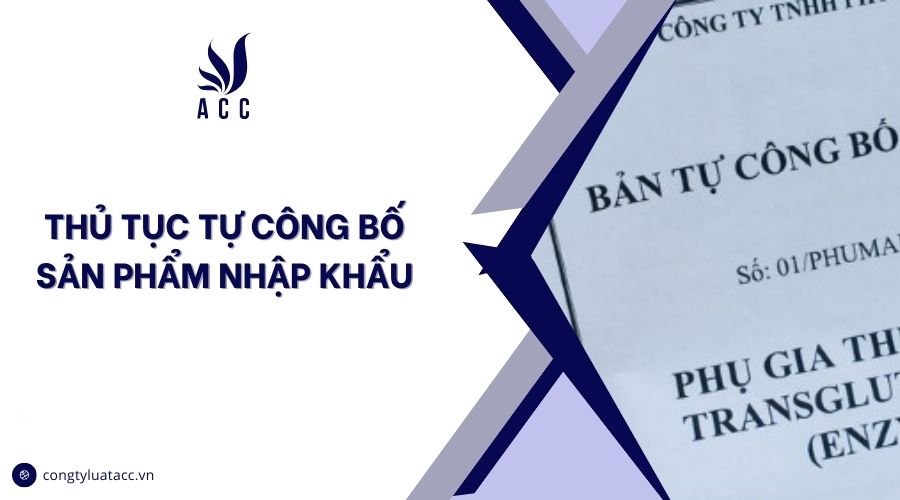 Thủ tục tự công bố sản phẩm nhập khẩu