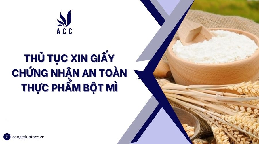 Thủ tục xin giấy chứng nhận an toàn thực phẩm bột mì