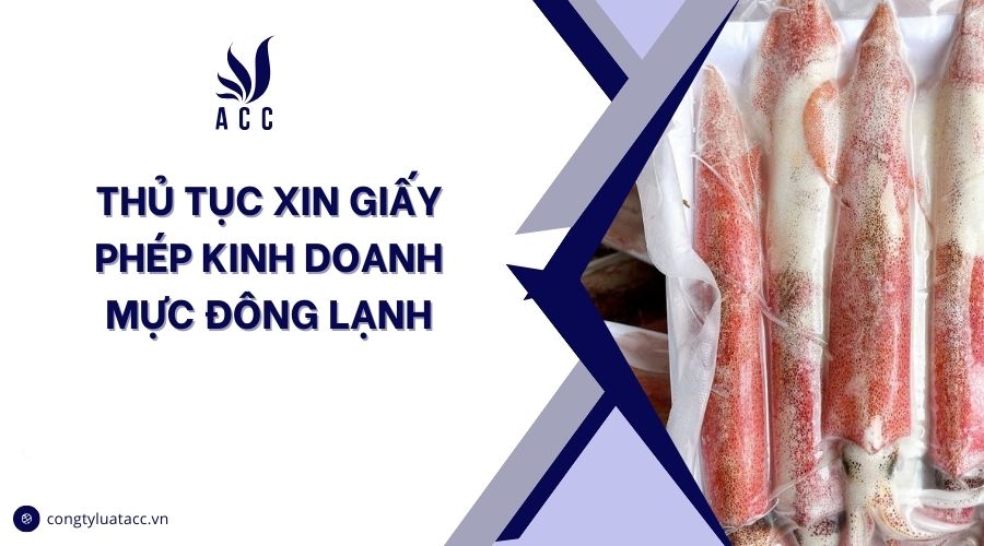 Thủ tục xin giấy phép kinh doanh mực đông lạnh