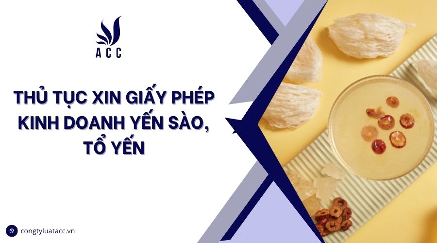 Thủ tục xin giấy phép kinh doanh yến sào, tổ yến