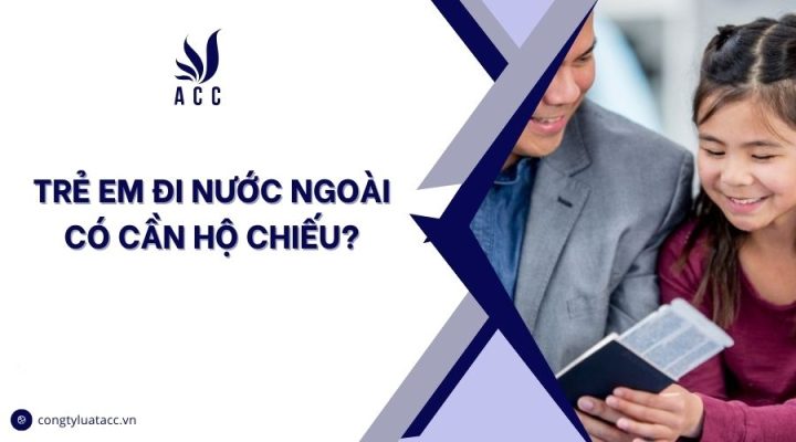 Trẻ em đi nước ngoài có cần hộ chiếu