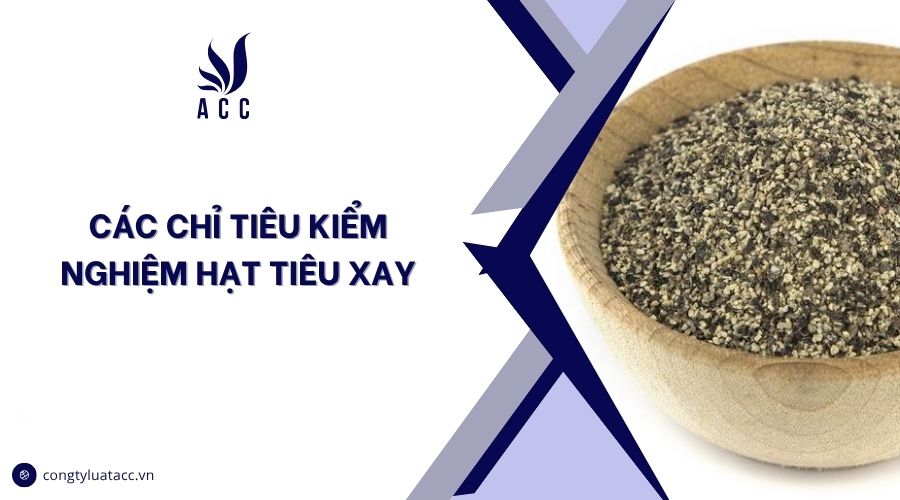 Các chỉ tiêu kiểm nghiệm hạt tiêu xay
