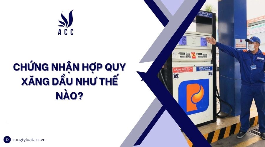 Chứng nhận hợp quy xăng dầu như thế nào?