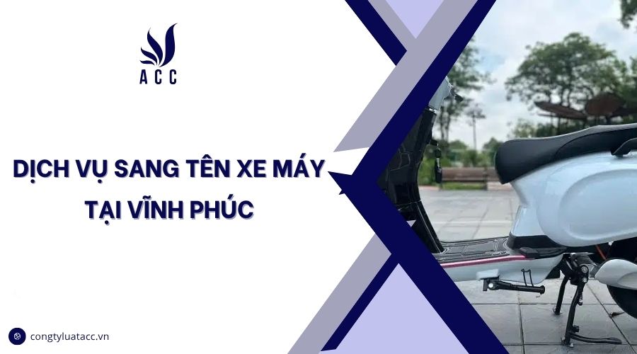 Dịch vụ sang tên xe máy tại Vĩnh Phúc