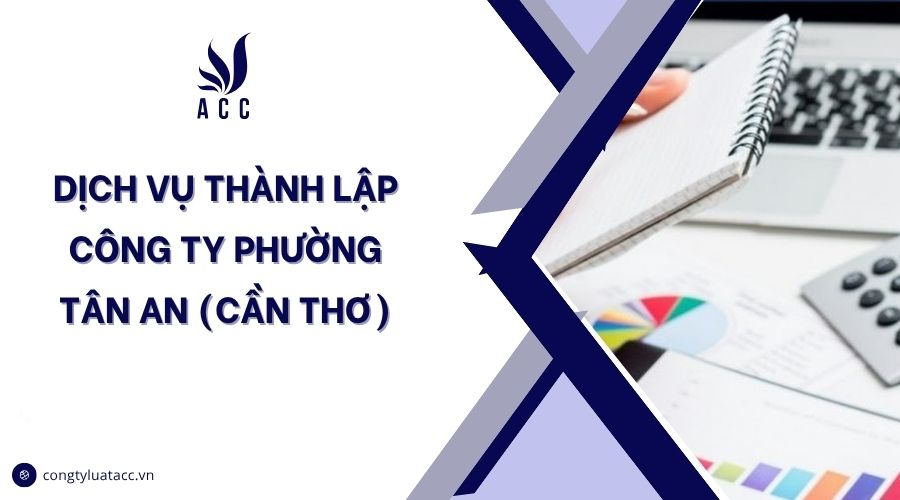 Dịch vụ thành lập công ty Phường Tân An (Cần Thơ)