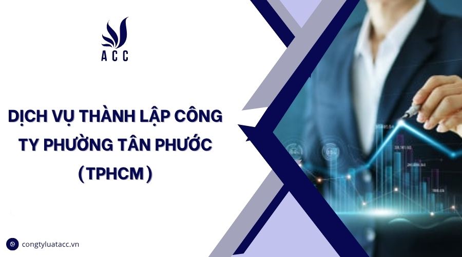 Dịch vụ thành lập công ty Phường Tân Phước (TPHCM)