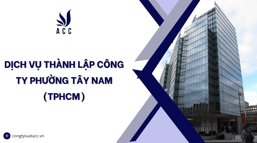 Dịch vụ thành lập công ty Phường Tây Nam (TPHCM)