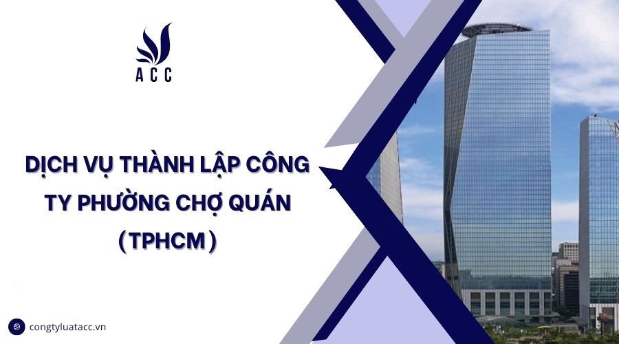 Dịch vụ thành lập công ty phường Chợ Quán (TPHCM)