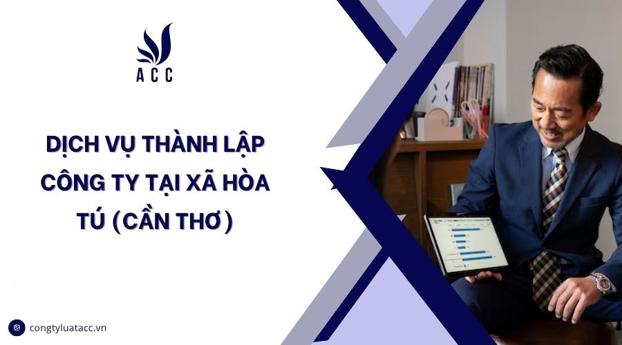 Dịch vụ thành lập công ty tại Xã Hòa Tú (Cần Thơ)