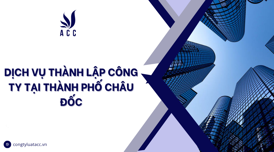 Dịch vụ thành lập công ty tại thành phố Châu Đốc
