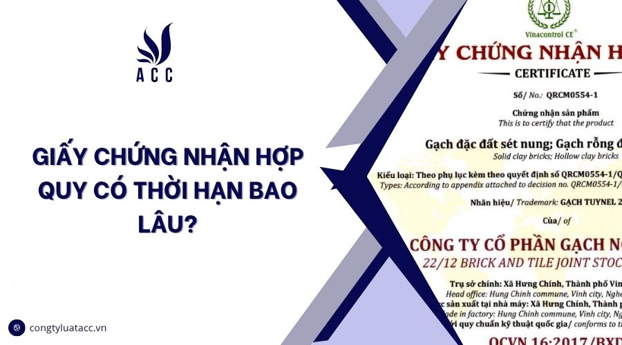 Giấy chứng nhận hợp quy có thời hạn bao lâu?