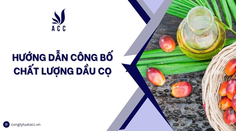 Hướng dẫn công bố chất lượng dầu cọ
