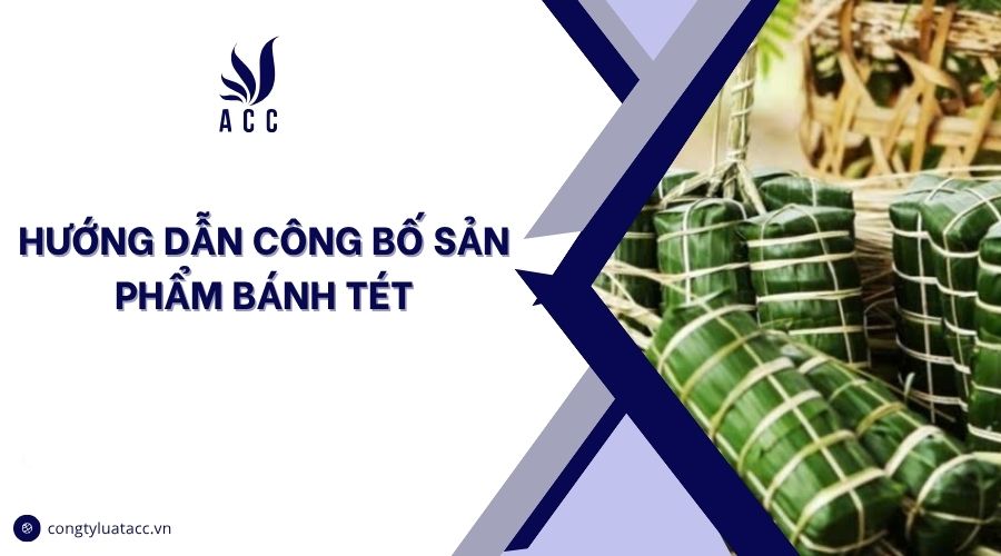 Hướng dẫn công bố sản phẩm bánh tét