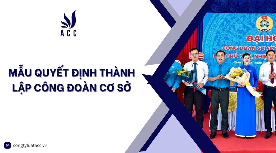 Mẫu quyết định thành lập công đoàn cơ sở