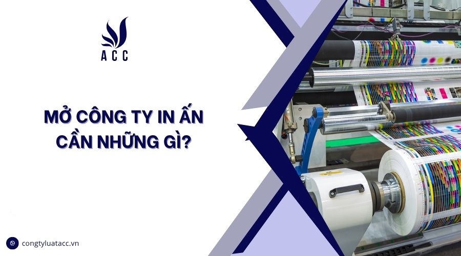 Mở công ty in ấn cần những gì?