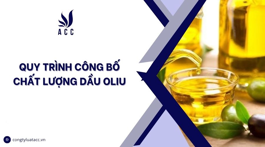 Quy trình công bố chất lượng dầu oliu