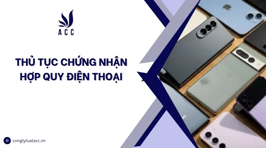 Thủ tục chứng nhận hợp quy điện thoại