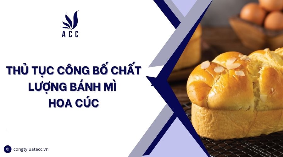 Thủ tục công bố chất lượng bánh mì hoa cúc