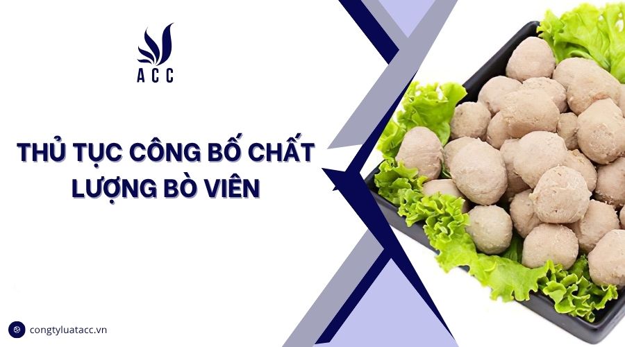 Thủ tục công bố chất lượng bò viên