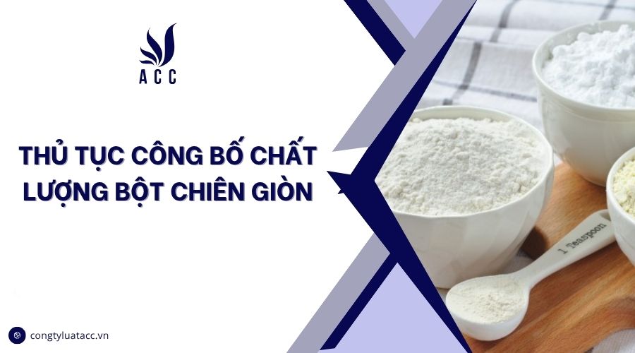 Thủ tục công bố chất lượng bột chiên giòn