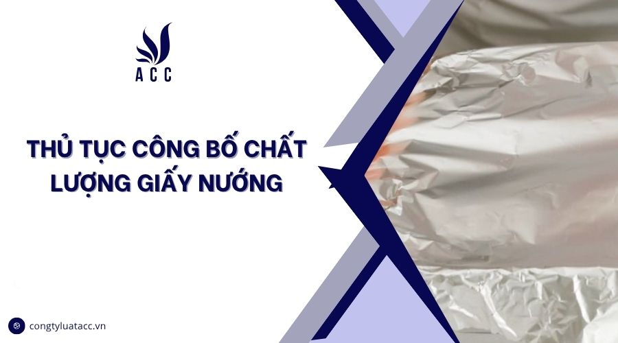 Thủ tục công bố chất lượng giấy nướng