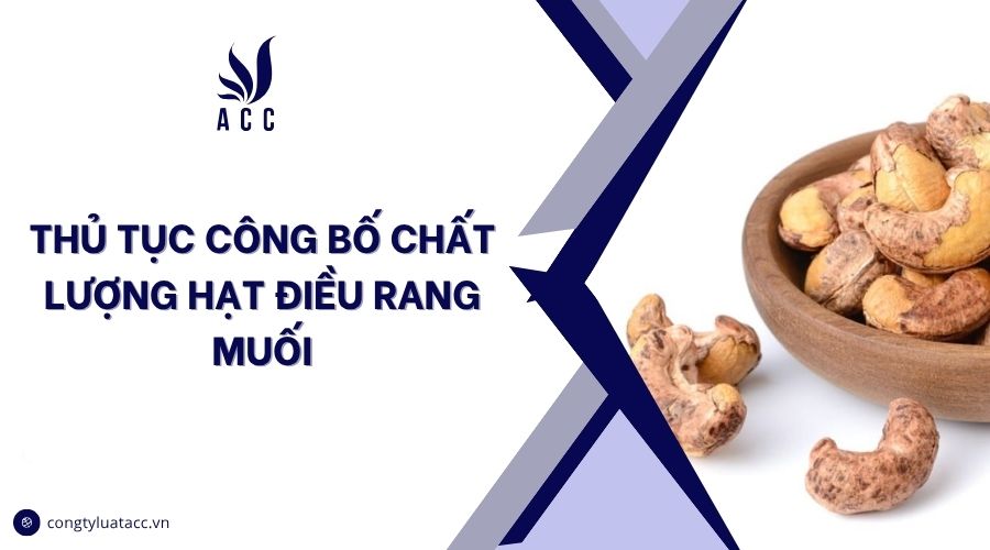 Thủ tục tự công bố hạt điều rang muối