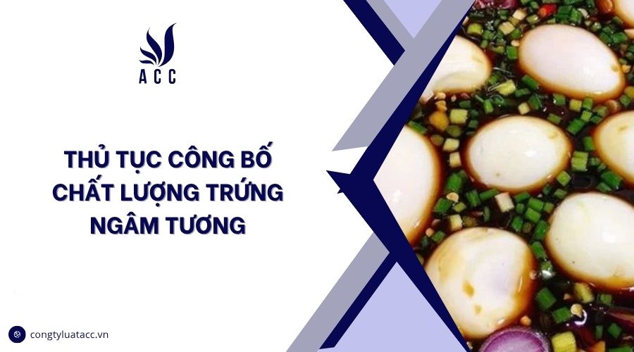 Thủ tục công bố chất lượng trứng ngâm tương