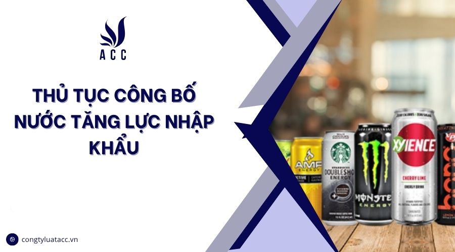 Thủ tục công bố nước tăng lực nhập khẩu