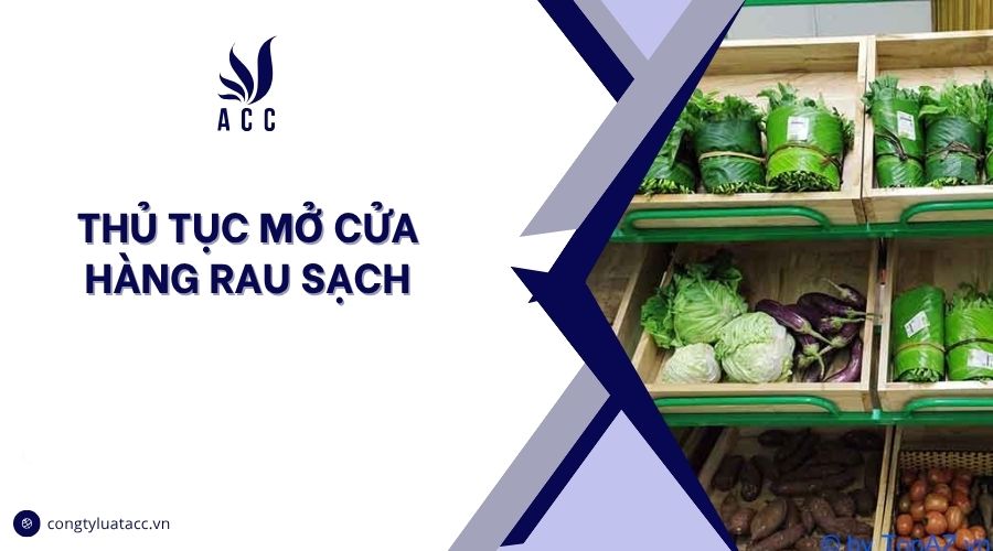 Thủ tục mở cửa hàng rau sạch