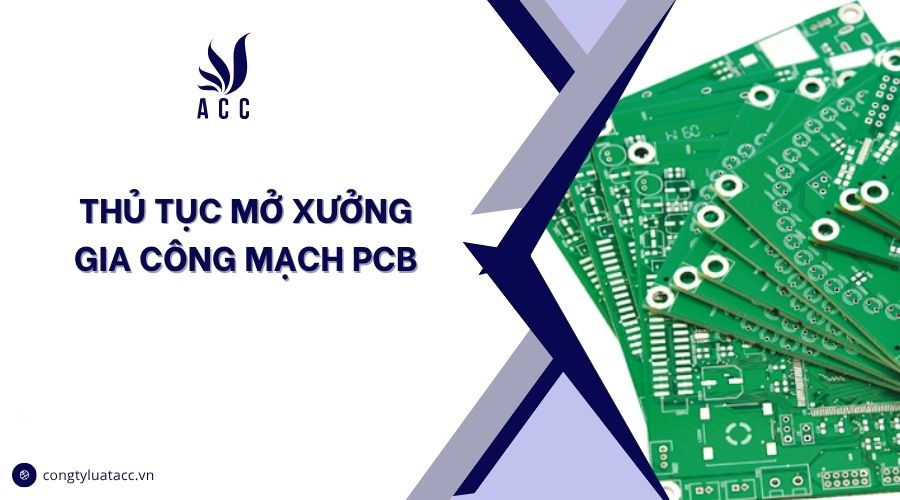 Thủ tục mở xưởng gia công mạch pcb