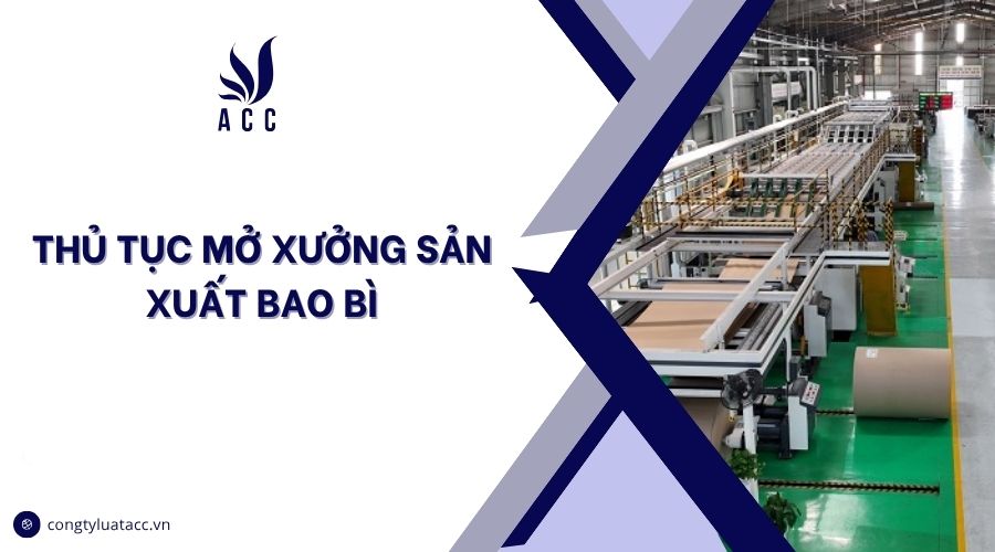 Thủ tục mở xưởng sản xuất bao bì