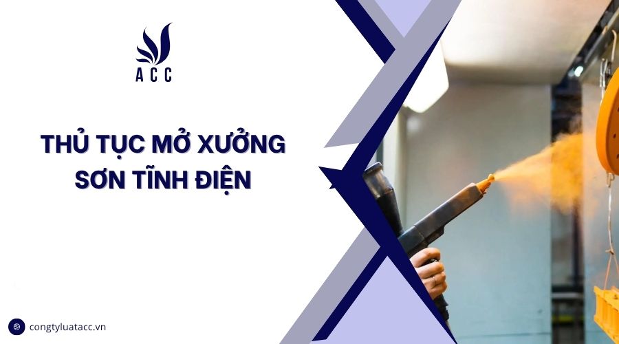 Thủ tục mở xưởng sơn tĩnh điện