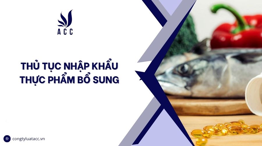 Thủ tục nhập khẩu thực phẩm bổ sung