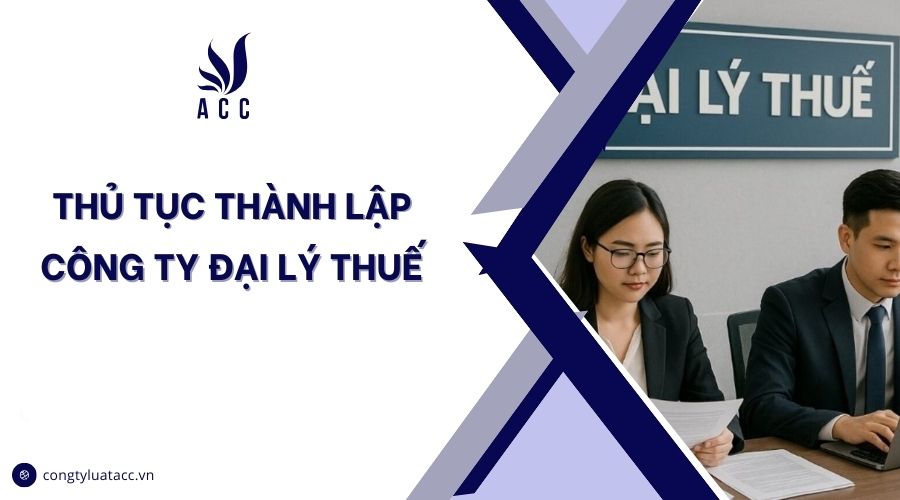 Thủ tục thành lập công ty đại lý thuế