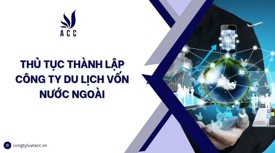 Thủ tục thành lập công ty du lịch vốn nước ngoài