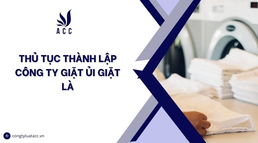 Thủ tục thành lập công ty giặt ủi giặt là