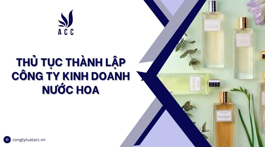 Thủ tục thành lập công ty kinh doanh nước hoa