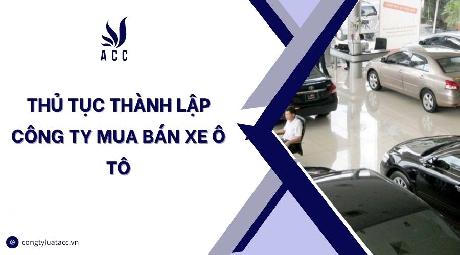 Thủ tục thành lập công ty mua bán xe ô tô